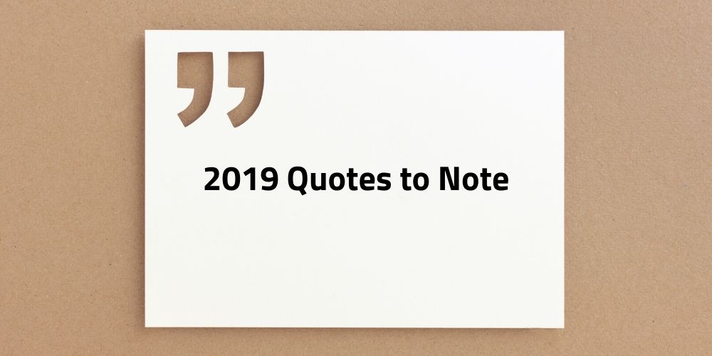 SSI’s 2019 Quotes to Note: Security Execs On Industry Needs, Disruption & More